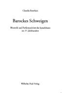 Cover of: Barockes Schweigen: Rhetorik und Performativität des Sprachlosen im 17. Jahrhundert