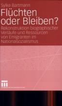 Cover of: Fl uchten oder bleiben?: Rekonstruktion biographischer Verl aufe und Ressourcen von Emigranten im Nationalsozialismus