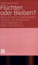 Cover of: Fl uchten oder bleiben?: Rekonstruktion biographischer Verl aufe und Ressourcen von Emigranten im Nationalsozialismus by Sylke Bartmann