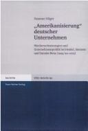 Cover of: "Amerikanisierung" deutscher Unternehmen: Wettbewerbsstrategien und Unternehmenspolitik bei Henkel, Siemens und Daimler-Benz (1945/49 - 1975)