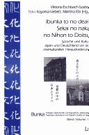 Cover of: Bunka. T ubinger interkulturelle und linguistische Japanstudien, Bd. 11: Ibunka to no deai. Sekai no naka no Nihon to Doitsu