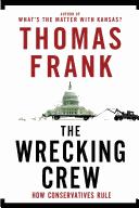 Cover of: The wrecking crew: how conservatives rule
