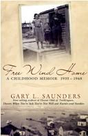 Cover of: Free wind home by Gary L. Saunders