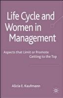 Cover of: Life cycle and women in management: aspects that limit or promote getting to the top