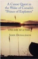 Cover of: A canoe quest: in the wake of Canada's prince of explorers : one day at a time
