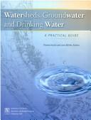 Cover of: Watersheds, groundwater and drinking water by Thomas Harter and Larry Rollins, editors.