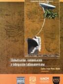 Cover of: Globalización, comunicación e integración latinoamericana by Carlos Véjar Pérez-Rubio, coordinador.