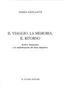 Cover of: Il viaggio, la memoria, il ritorno: Rutilio Namaziano e le trasformazioni del tema odeporico