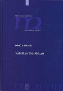 Cover of: Tertullian the African: an anthropological reading of Tertullian's context and identities