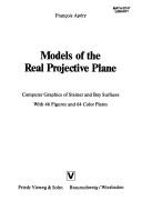 Cover of: Models of the real projective plane | FranГ§ois ApГ©ry