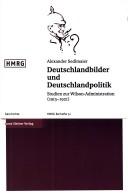 Cover of: Deutschlandbilder und Deutschlandpolitik: Studien zur Wilson-Administration (1913-1921)