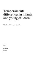 Cover of: Temperamental differences in infants and young children: [symposium held at the Ciba Foundation, London, 22-24 September, 1981