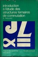 Cover of: Introduction à l'étude des structures ternaires de commutation by Sylvain Thelliez