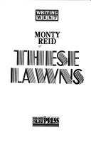 Cover of: These Lawns | Monty Reid