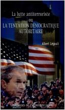 Cover of: Lutte antiterroriste ou la tentation... by Albert Legault