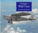 Cover of: The Flight of Wild Oats: An Aerial Adventure