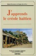 Cover of: J'apprends le créole haïtien = Ann' aprann pale kreyol ! by Robert Damoiseau