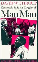 Cover of: Economic & social origins of Mau Mau, 1945-53 by David Throup