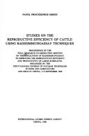 Cover of: Studies on the reproductive efficiency of cattle using radioimmunoassay techniques | Research Co-ordination Meeting on the Application of Radioimmunoassay to Improving the Reproductive Efficiency and Productivity of Large Ruminants (1988 Vienna, Austria)