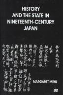 Cover of: History and the state in nineteenth-century Japan | Margaret Mehl