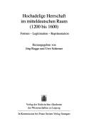 Hochadelige Herrschaft im mitteldeutschen Raum (1200 bis 1600): Formen - Legitimation - Repr asentation by Jörg Rogge, Uwe Schirmer