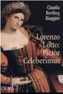 Cover of: Lorenzo Lotto: pictor celeberimus by Claudia Bertling Biaggini, Claudia Bertling Biaggini