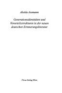 Cover of: Generationsidentitäten und Vorurteilsstrukturen in der neuen deutschen Erinnerungsliteratur by Aleida Assmann