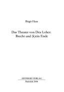 Das Theater von Dea Loher: Brecht und (k)ein Ende by Birgit Haas