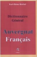 Cover of: Dictionnaire général auvergnat-français by Karl-Heinz Reichel