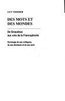 Cover of: Des mots et des mondes: de Giraudoux aux voies de la francophonie