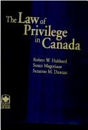 Cover of: The law of privilege in Canada by Robert W. Hubbard