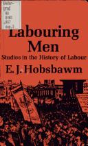 Cover of: LABOURING MEN (GOLDBACKS) by Eric Hobsbawm