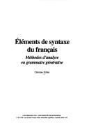 Cover of: Éléments de syntaxe du français: méthodes d'analyse en grammaire générative