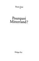 Cover of: Pourquoi Mitterrand by Pierre Joxe