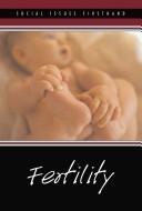 Cover of: Fertility (Social Issues Firsthand)