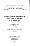 Catholiques et Protestants dans l'Quest de la France du XVIe siècle à nos jours by Didier Poton
