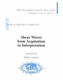 Cover of: Shear waves from acquisition to interpretation: 2000 Distinguished Instructor Short Course