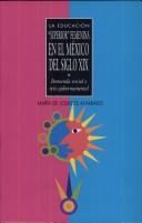 Cover of: educación "superior" femenina en el México del siglo XIX: demanda social y reto gubernamental