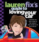 Cover of: Lauren Fix's guide to loving your car by Lauren Jonas Fix