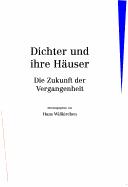 Cover of: Dichter und ihre H auser: die Zukunft der Vergangenheit by 