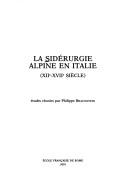 Cover of: La sidérurgie alpine en Italie: XIIe-XVIIe siècle