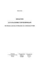 Cover of: Essai sur le fanatisme contemporain: des hommes nouveaux de Roumanie aux combattants d'Allah