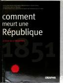 Cover of: Comment meurt une République: autour du 2 décembre 1851 : [actes du colloque de 2001, novembre-décembre 2001 à Lyon]