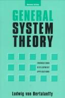 Cover of: General system theory by Ludwig von Bertalanffy, Ludwig von Bertalanffy