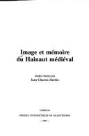 Cover of: Image et mémoire du Hainaut médiéval by Jean-Charles Herbin