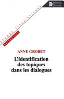Cover of: L' identification des topiques dans les dialogues by Anne Grobet