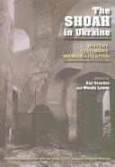 Cover of: The Shoah in Ukraine: history, testimony, memorialization