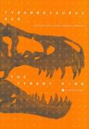 Cover of: Tyrannosaurus rex, the Tyrant King (Life of the Past)