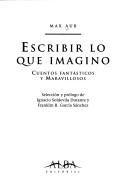 Cover of: Escribo Lo Que Imagino - Cuentos Fantasticos by Max Aub