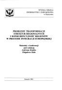 Cover of: Problemy transformacji struktur regionalnych i konkurencyjność regionów w procesie integracji europejskiej: materiały z konferencji